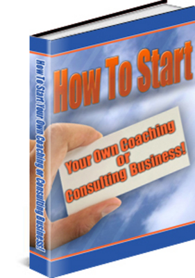 Product picture How To Start Your Own Coaching/Consulting Business! (PLR)